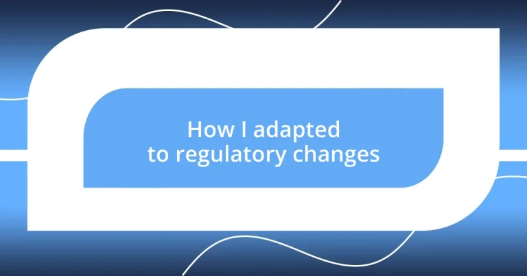 How I adapted to regulatory changes