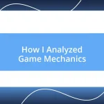 How I Analyzed Game Mechanics