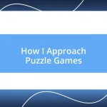 How I Approach Puzzle Games