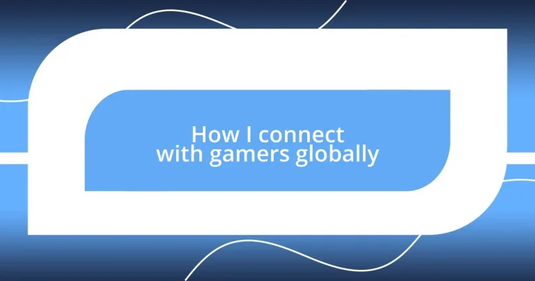 How I connect with gamers globally