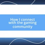 How I connect with the gaming community