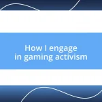 How I engage in gaming activism