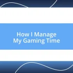 How I Manage My Gaming Time