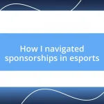 How I navigated sponsorships in esports