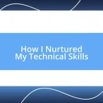 How I Nurtured My Technical Skills