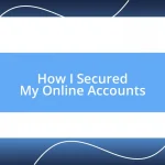 How I Secured My Online Accounts