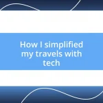 How I simplified my travels with tech