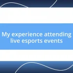 My experience attending live esports events