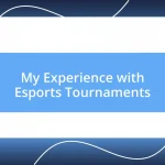 My Experience with Esports Tournaments