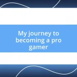 My journey to becoming a pro gamer