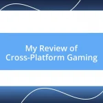 My Review of Cross-Platform Gaming