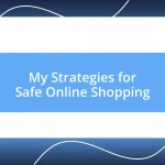 My Strategies for Safe Online Shopping