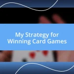 My Strategy for Winning Card Games