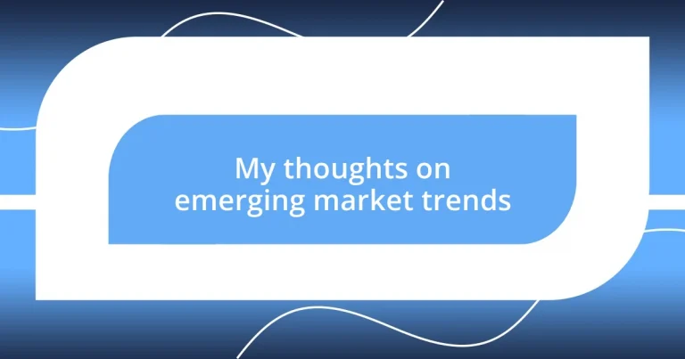 My thoughts on emerging market trends