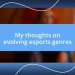 My thoughts on evolving esports genres