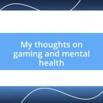 My thoughts on gaming and mental health