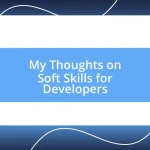 My Thoughts on Soft Skills for Developers