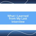 What I Learned from My Last Interview