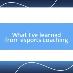 What I’ve learned from esports coaching