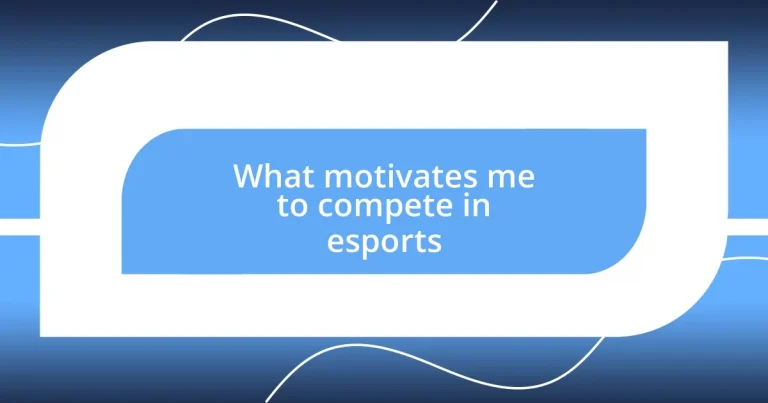 What motivates me to compete in esports