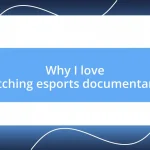 Why I love watching esports documentaries