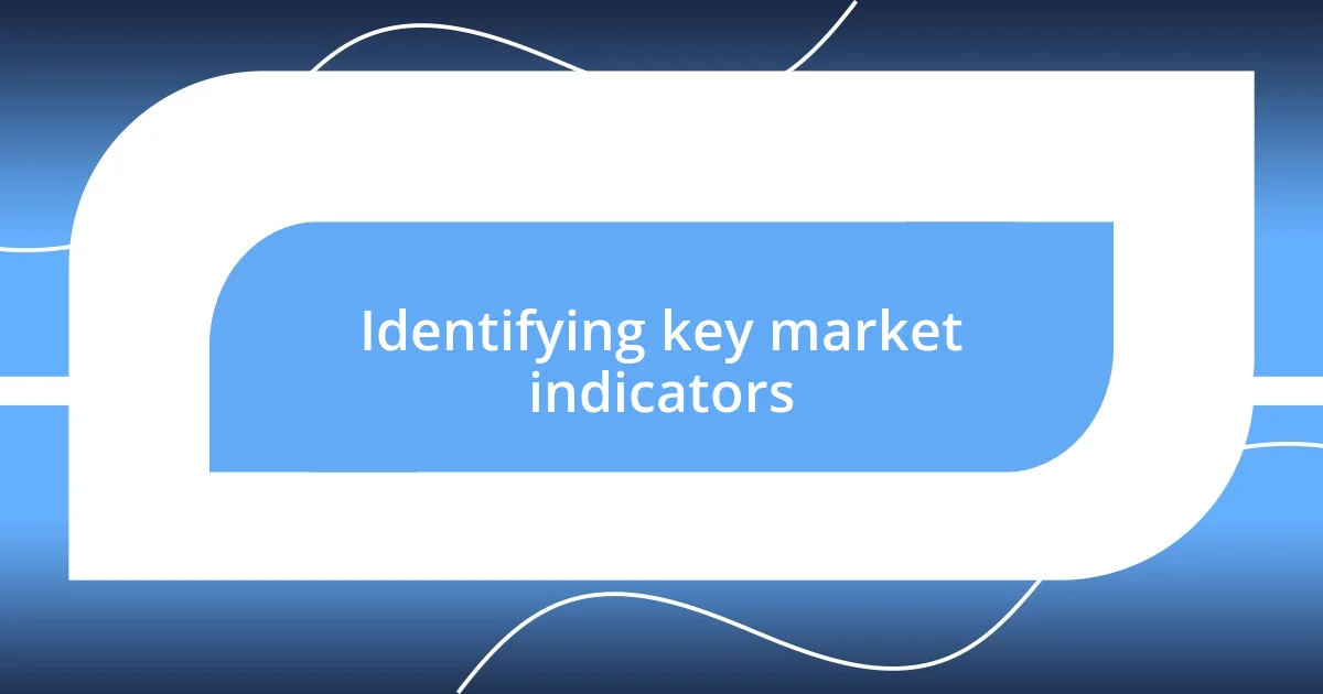 Identifying key market indicators