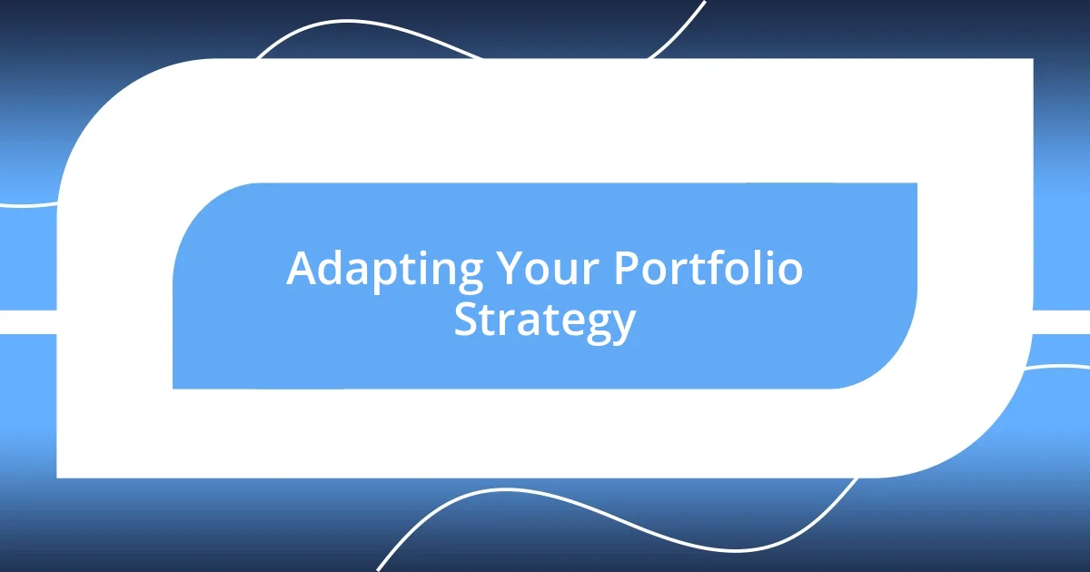 Adapting Your Portfolio Strategy