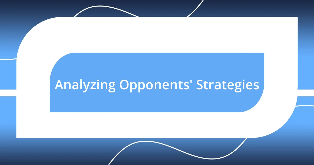 Analyzing Opponents